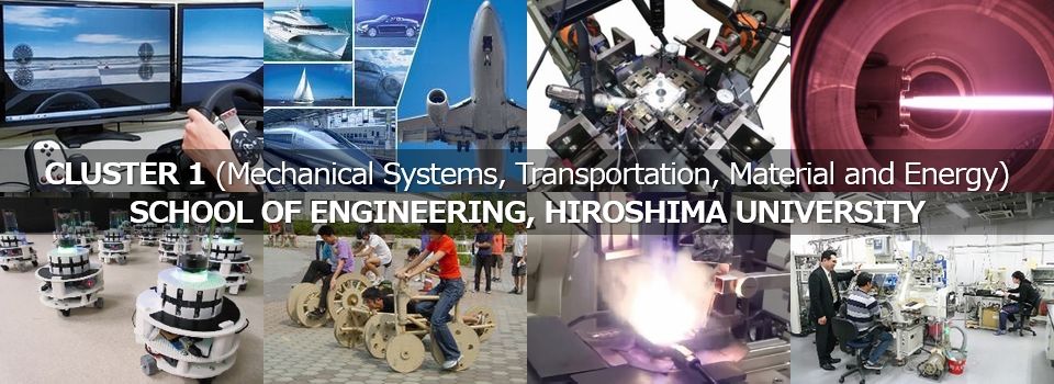 CLUSTER 1 (Mechanical Systems, Transportation, Material and Energy), SCHOOL OF ENGINEERING, HIROSHIMA UNIVERSITY